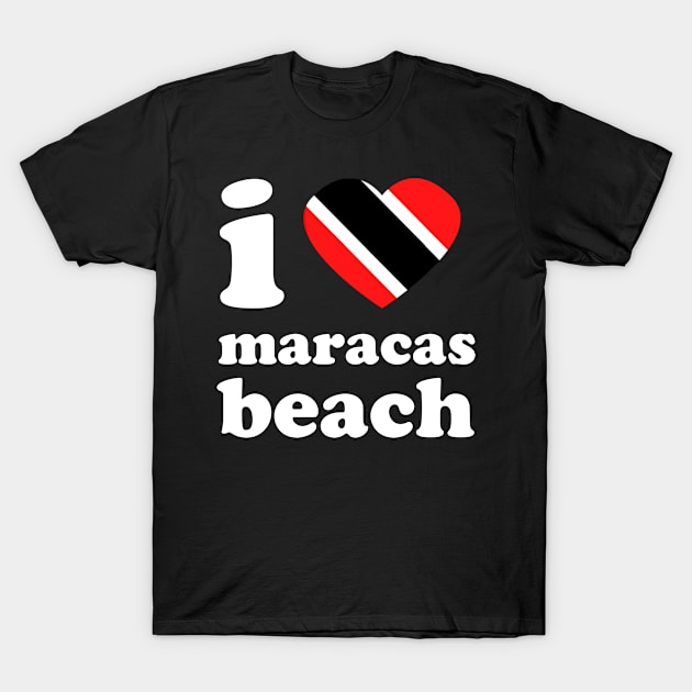 I Love Maracas Beach | Trini Culture | I Love Trinidad And Tobago | Trinidad Slang T-Shirt by Trinidad Slang Clothing